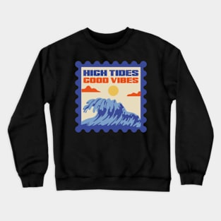 High tides good vibes Crewneck Sweatshirt